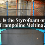 Why Is the Styrofoam on My Trampoline Melting? How Can I Prevent It?