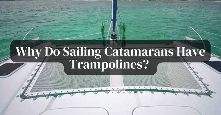 Why Do Sailing Catamarans Have Trampolines