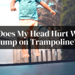 Why Does My Head Hurt When I Jump on Trampoline? 5 Possible Reasons Why